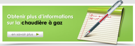 Obtenir plus d'informations sur la chaudière à gaz