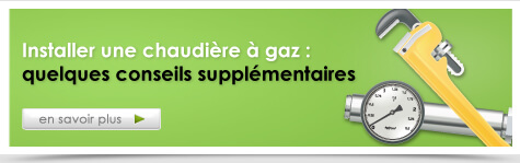 Installer une chaudière à gaz : Quelques conseils supplémentaires