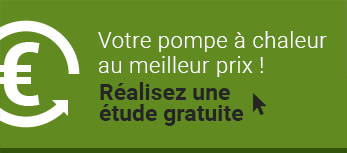 Votre pompe à chaleur au meilleur prix ! Réalisez une étude gratuite